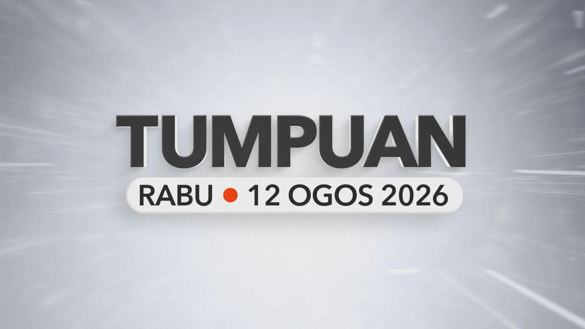 Tumpuan Rabu – 12 Ogos 2026