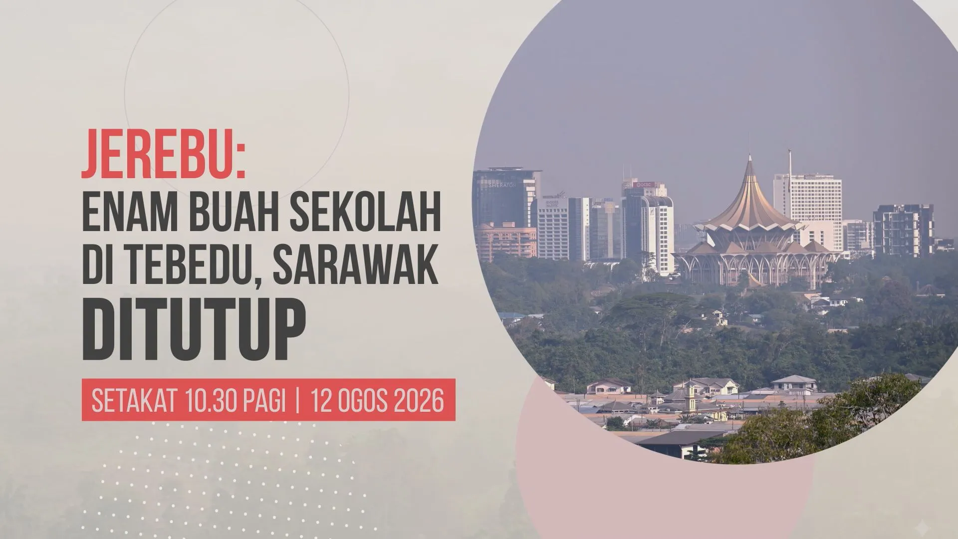 [INFOGRAFIK] Jerebu: Enam Buah Sekolah Di Tebedu, Sarawak Ditutup