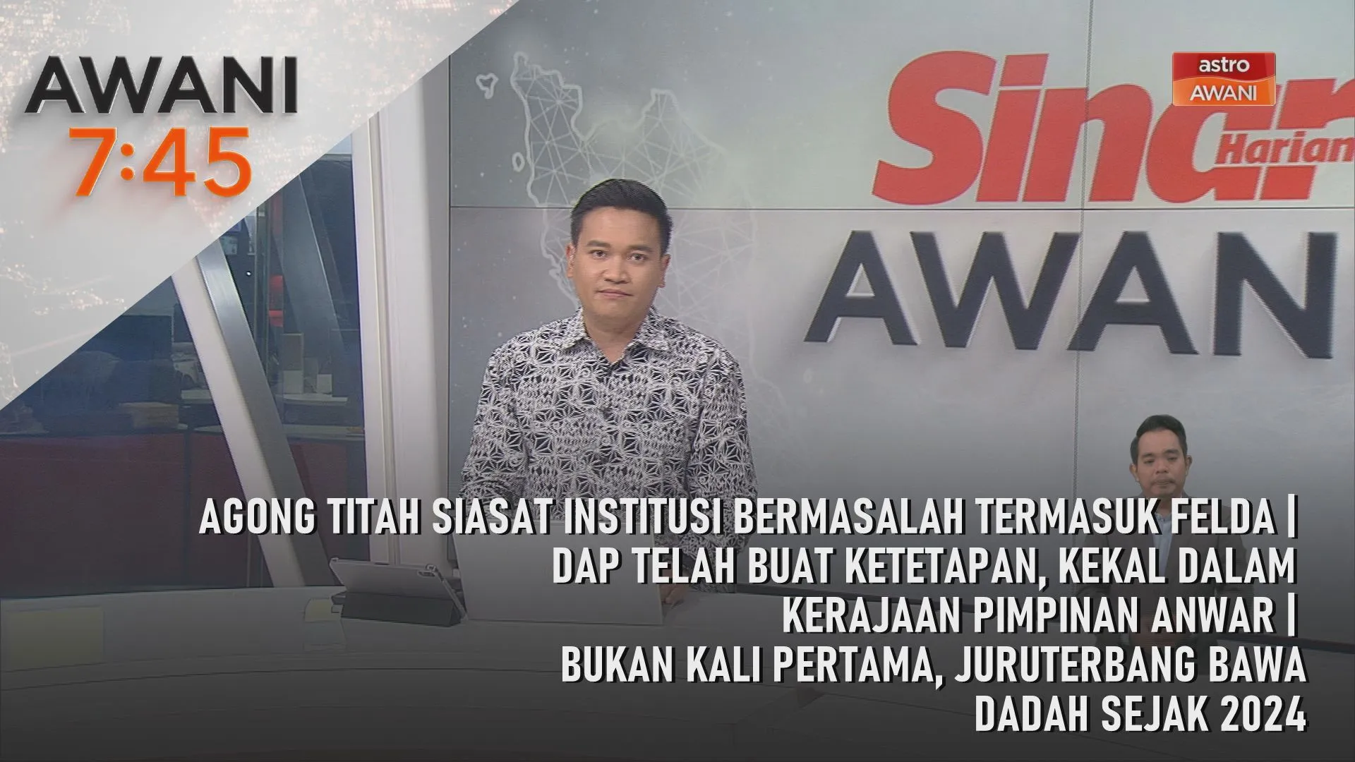 AWANI 7:45 [16/8/2026] – Agong titah siasat institusi bermasalah termasuk Felda | DAP telah buat ketetapan, kekal dalam kerajaan pimpinan Anwar | Bukan kali pertama, juruterbang bawa dadah sejak 2024