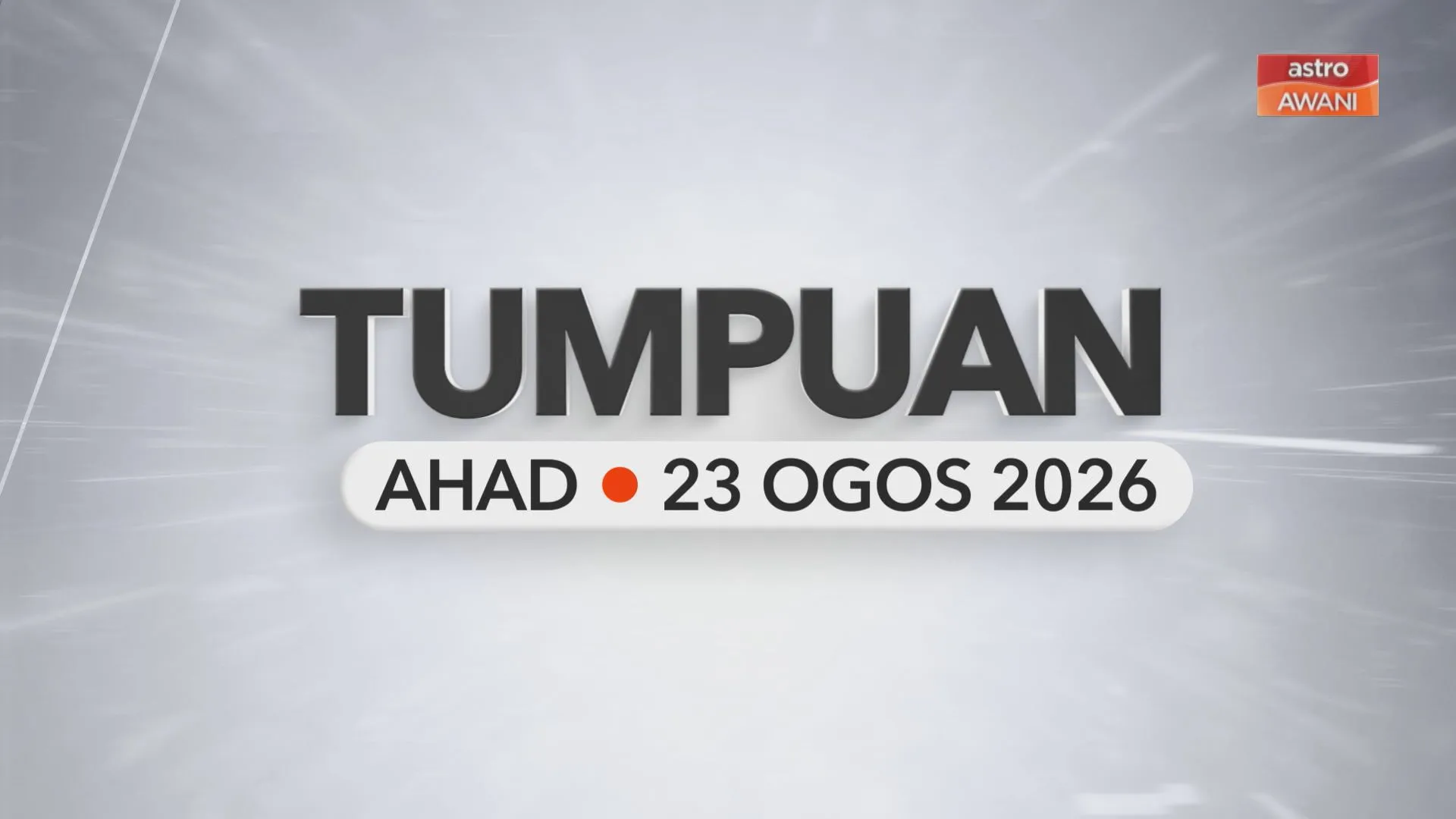 Tumpuan Ahad – 23 Ogos 2026