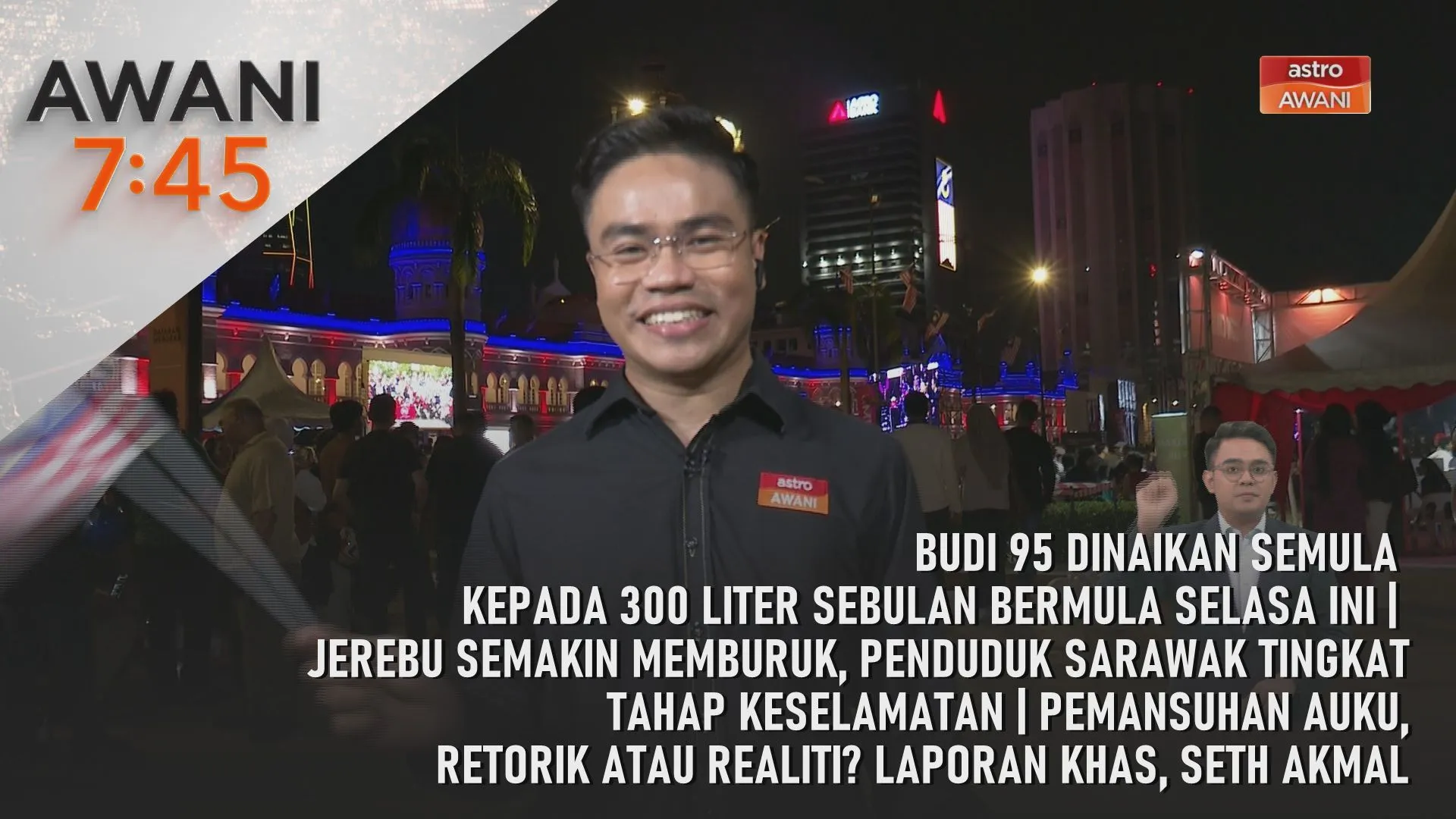 AWANI 7:45 [30/8/2026] – Had kelayakan petrol BUDI 95, dinaikan semula kepada 300 liter sebulan, bermula Selasa ini | Jerebu semakin memburuk, penduduk Sarawak tingkat tahap keselamatan | Pemansuhan AUKU, retorik atau realiti? Laporan khas, Seth Akmal.