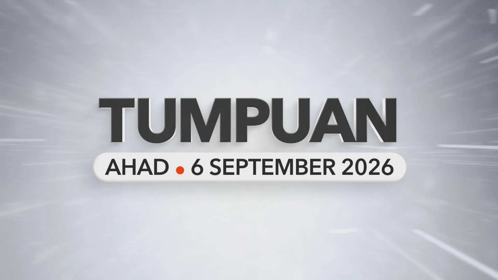 Tumpuan Ahad – 6 September 2026