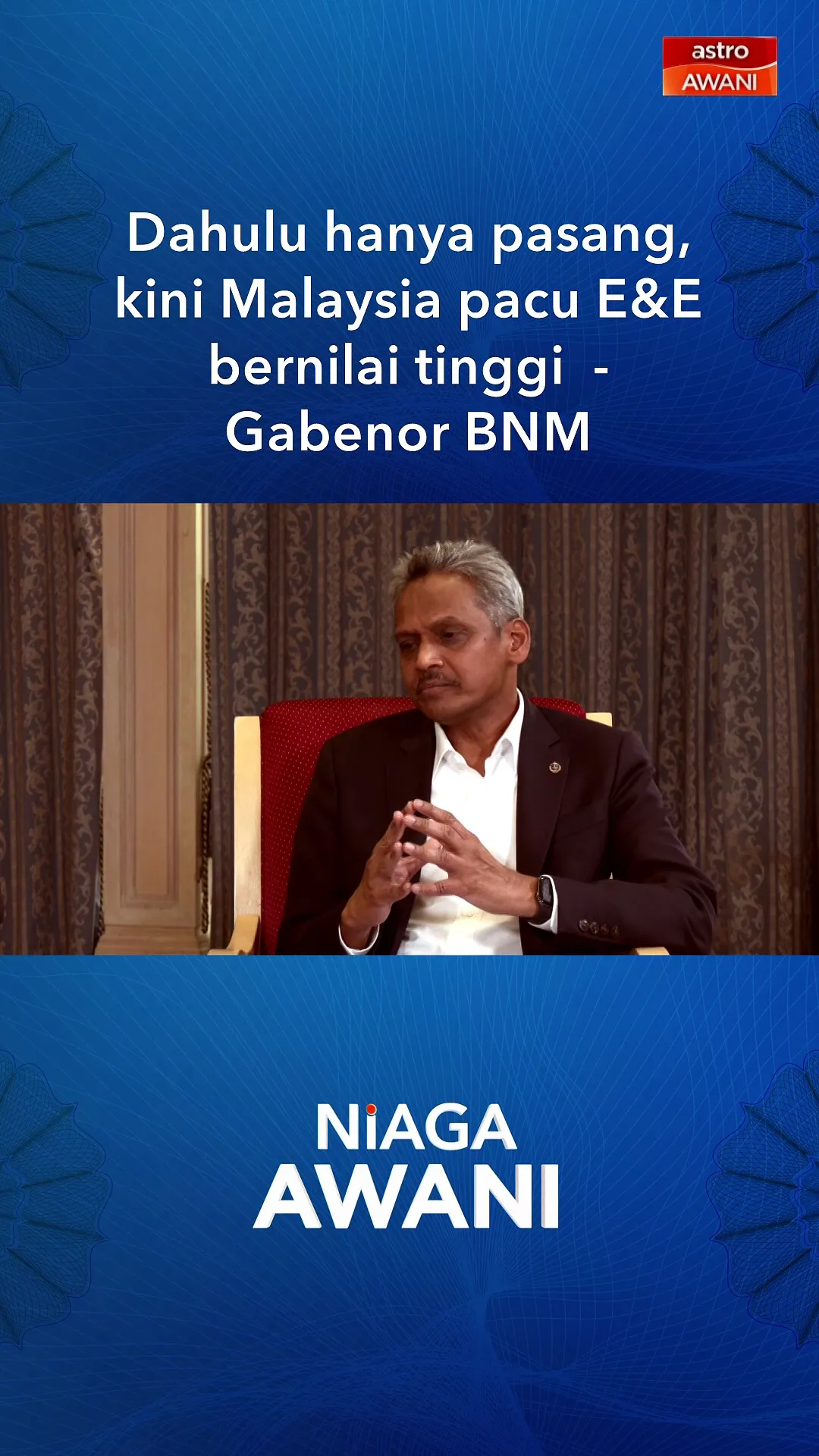 Dahulu hanya pasang, kini Malaysia pacu E&E bernilai tinggi  - Gabenor BNM