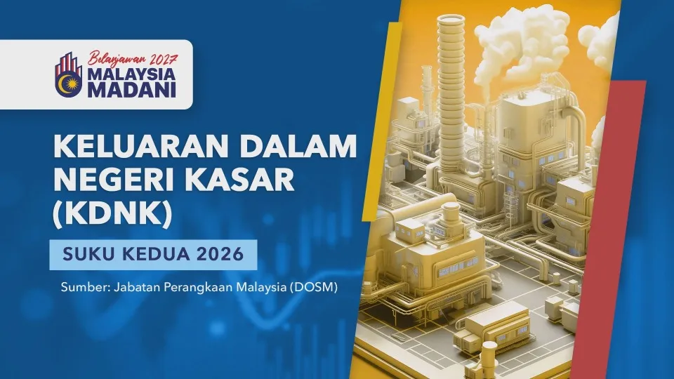[Data & Statistik] Keluaran Dalam Negeri Kasar (KDNK) Suku Kedua 2026