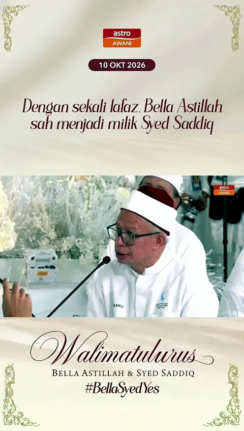 Dengan sekali lafaz, Bella Astillah sah menjadi milik Syed Saddiq