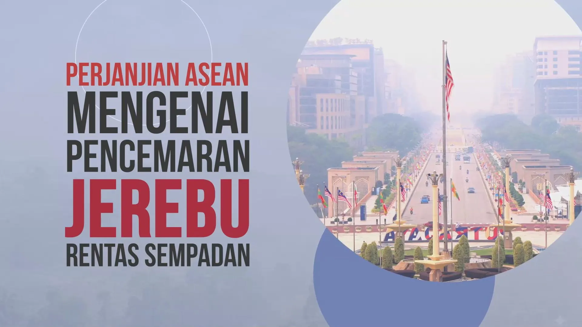 [INFOGRAFIK] Perjanjian ASEAN Mengenai Pencemaran Jerebu Rentas Sempadan