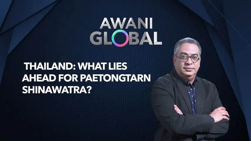 AWANI Global: Thailand - What Lies Ahead For Paetongtarn Shinawatra?