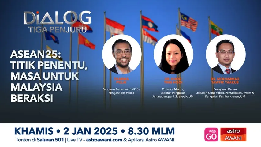 Dialog Tiga Penjuru: ASEAN25 | Titik penentu, masa untuk Malaysia beraksi