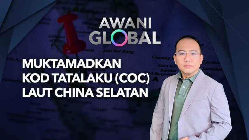 AWANI Global: Muktamadkan Kod Tatalaku (COC) Laut China Selatan