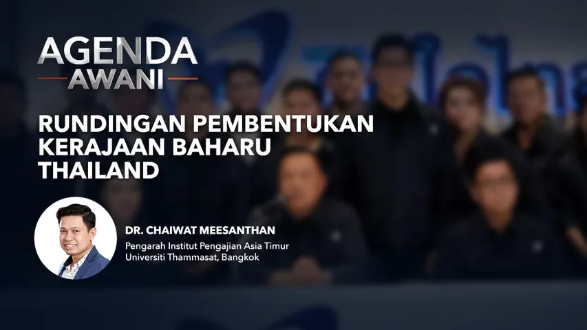 Agenda AWANI: Rundingan pembentukan kerajaan baharu Thailand