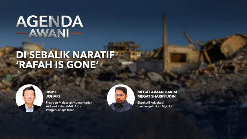 Agenda AWANI: Di sebalik naratif “Rafah is gone”