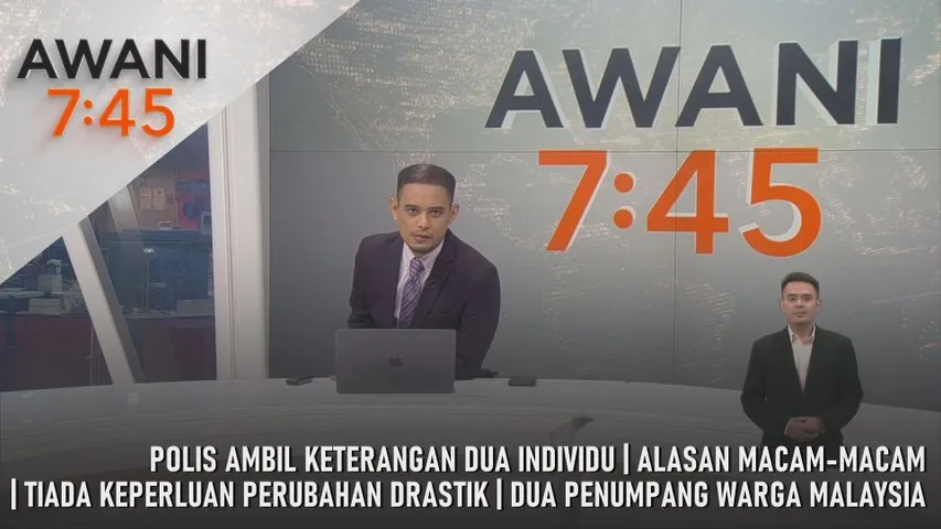 AWANI 7:45 [3/3/2026] – Polis Ambil Keterangan Dua Individu | Alasan Macam-Macam | Tiada Keperluan Perubahan Drastik | Dua Penumpang Warga Malaysia