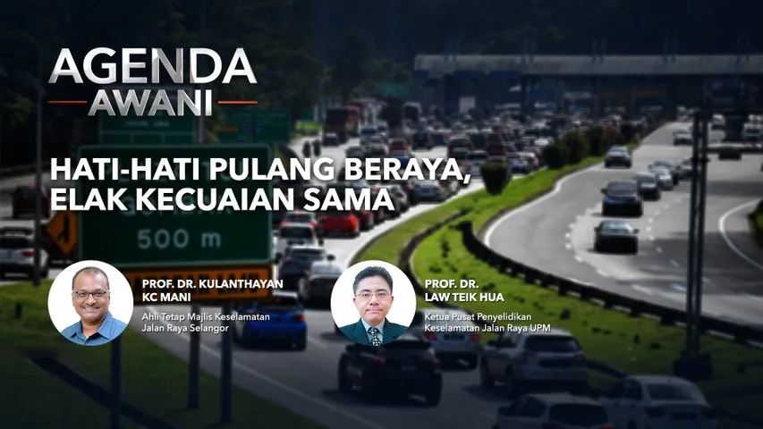 Agenda AWANI: Hati-hati pulang beraya, elak kecuaian sama