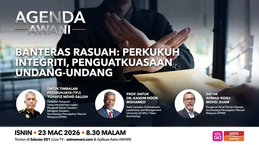 Agenda AWANI: Banteras rasuah | Perkukuh integriti, penguatkuasaan undang-undang