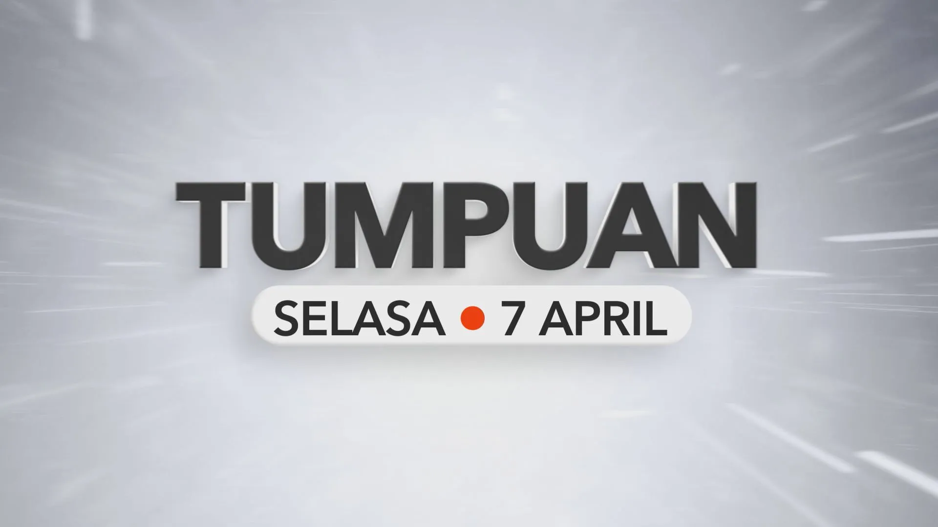 Tumpuan Selasa – 7 April 2026