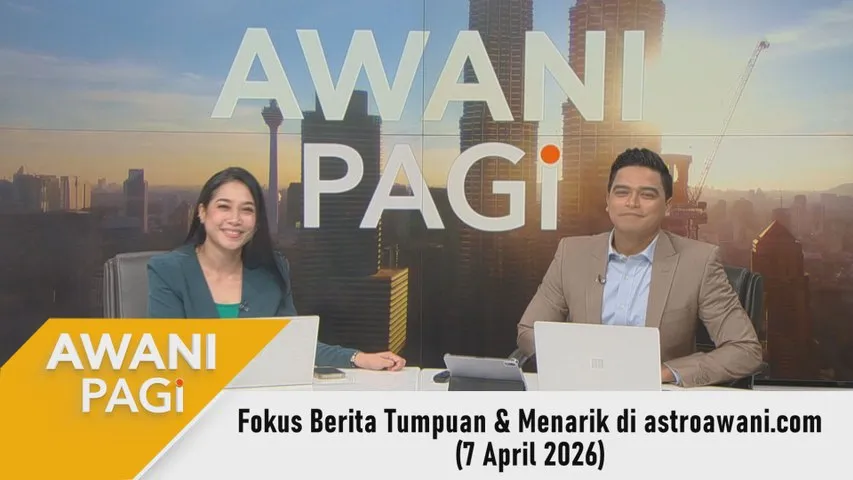 AWANI Pagi: Berita tumpuan & menarik di astroawani.com [7 April 2026]
