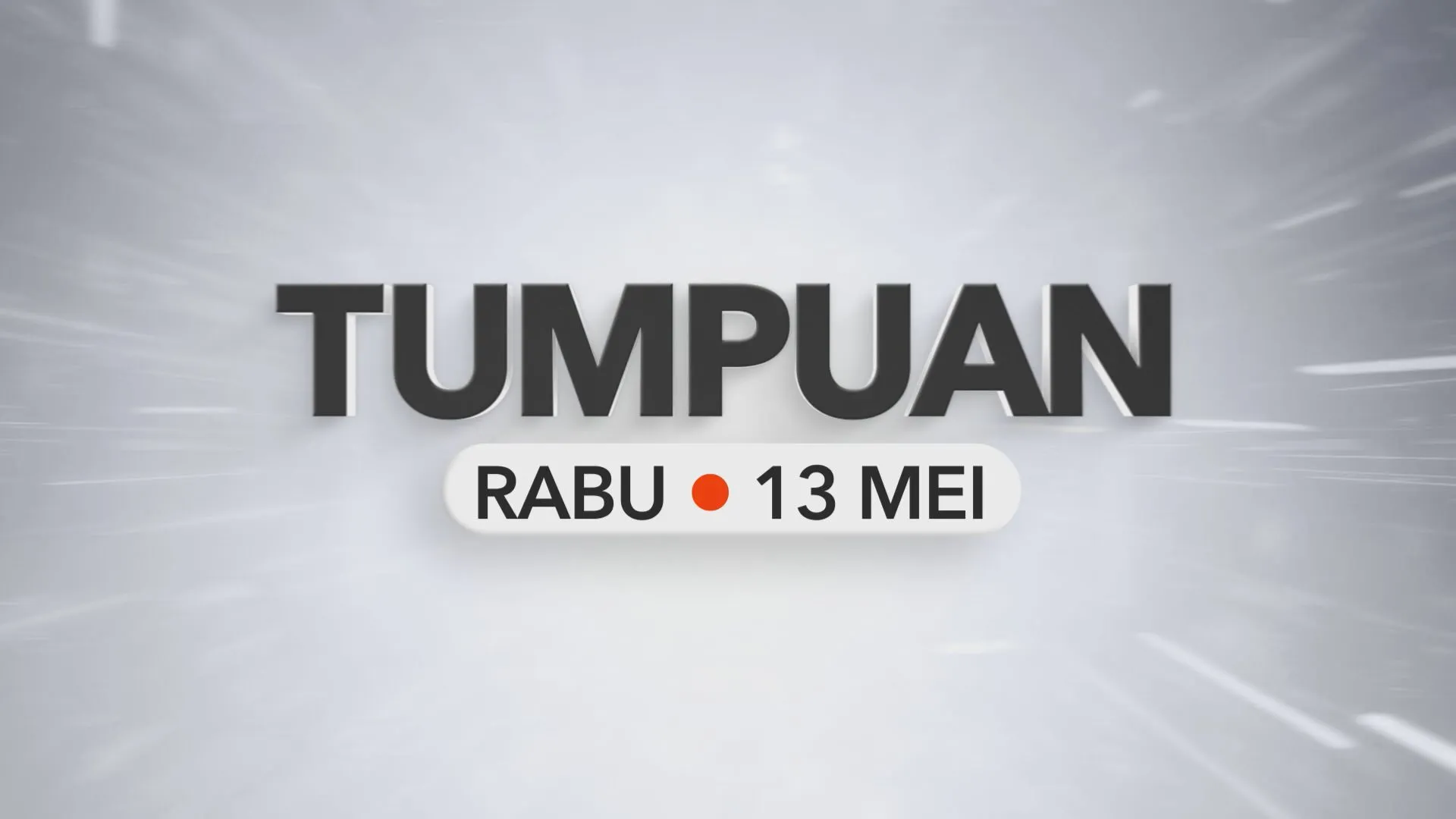 Tumpuan Rabu – 13 Mei 2026