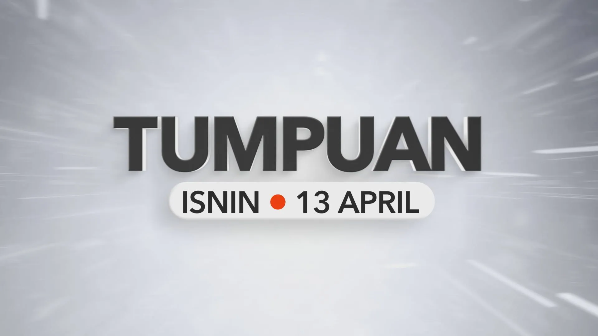 Tumpuan Isnin – 13 April 2026