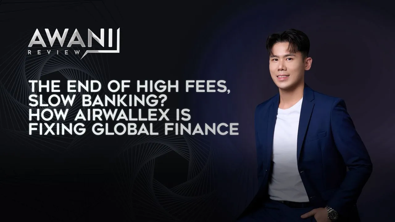 AWANI Review: The End of High Fees & Slow Banking? How Airwallex is Fixing Finance
