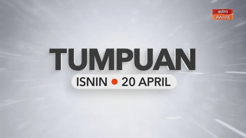 Tumpuan Isnin – 20 April 2026