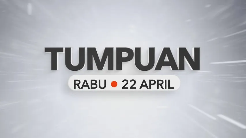 Tumpuan Rabu – 22 April 2026