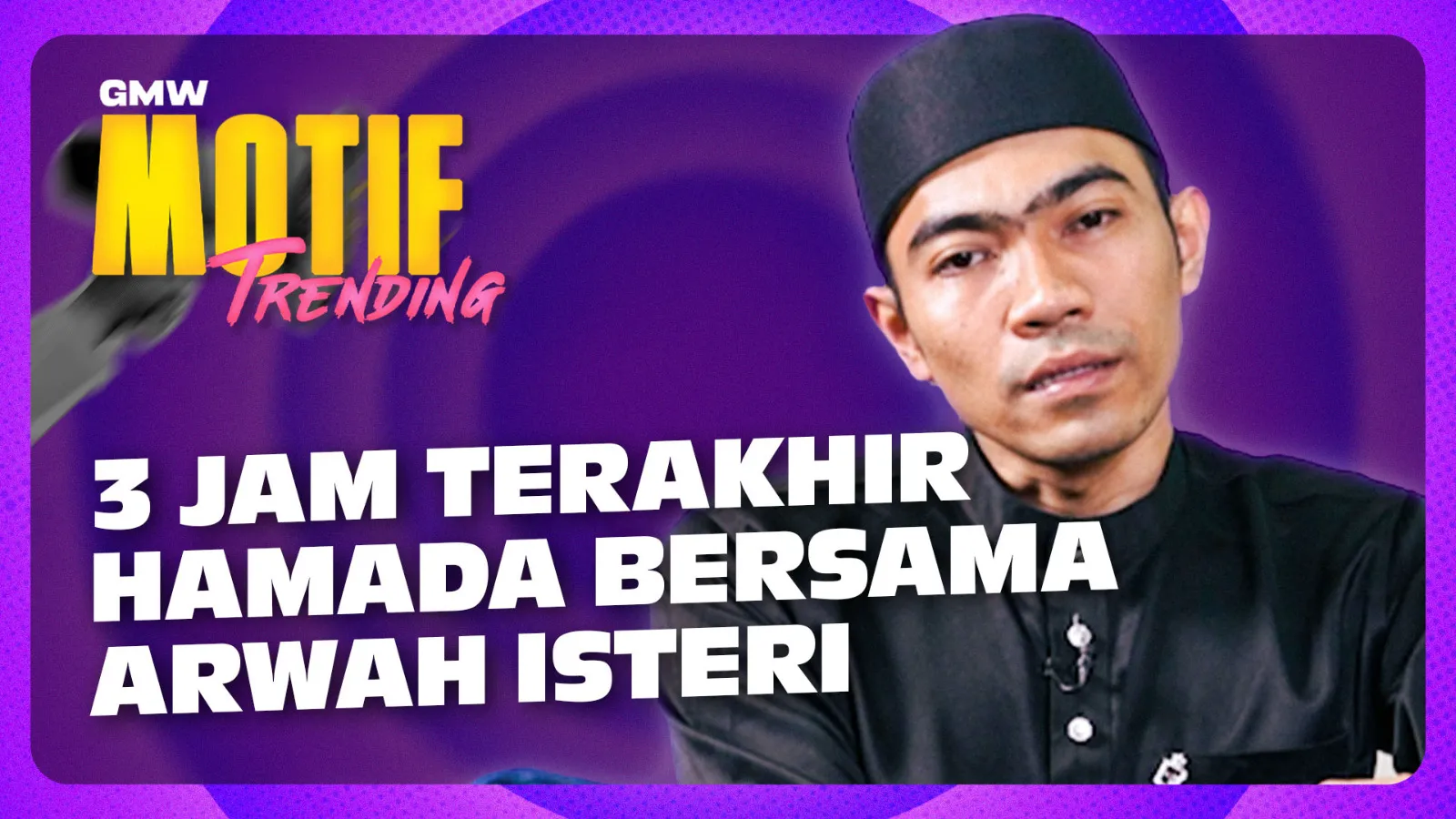 PENDEDAHAN EKSKLUSIF: 3 Jam Terakhir Hamada Bersama Arwah Isteri | Motif Trending S5