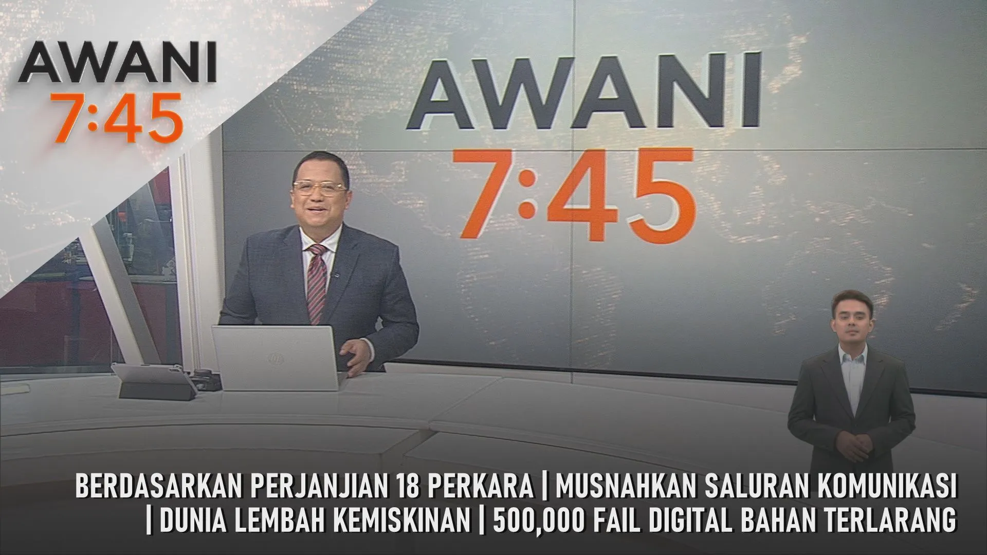 AWANI 7:45 [30/4/2026] - Berdasarkan Perjanjian 18 Perkara | Musnahkan Saluran Komunikasi | Dunia Lembah Kemiskinan | 500,000 Fail Digital Bahan Terlarang