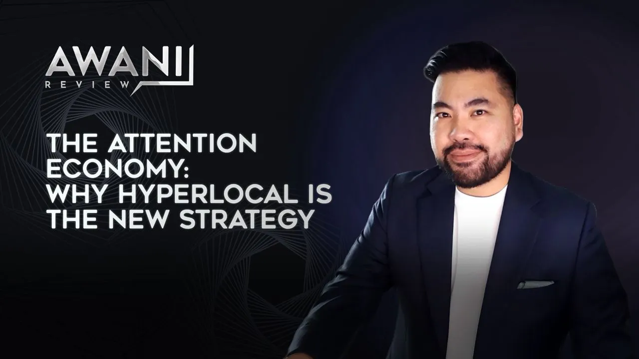 AWANI Review: The Attention Economy | Why Hyperlocal is The New Strategy