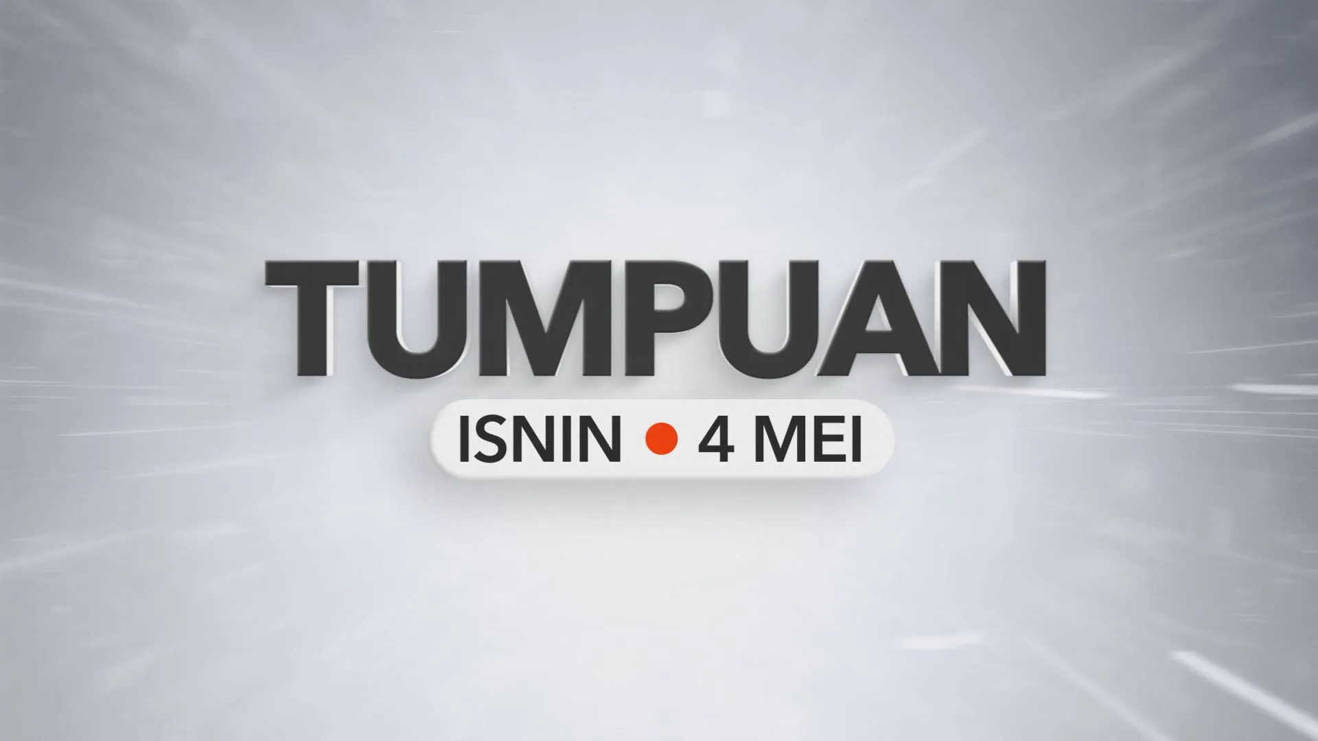 Tumpuan Isnin – 4 Mei 2026