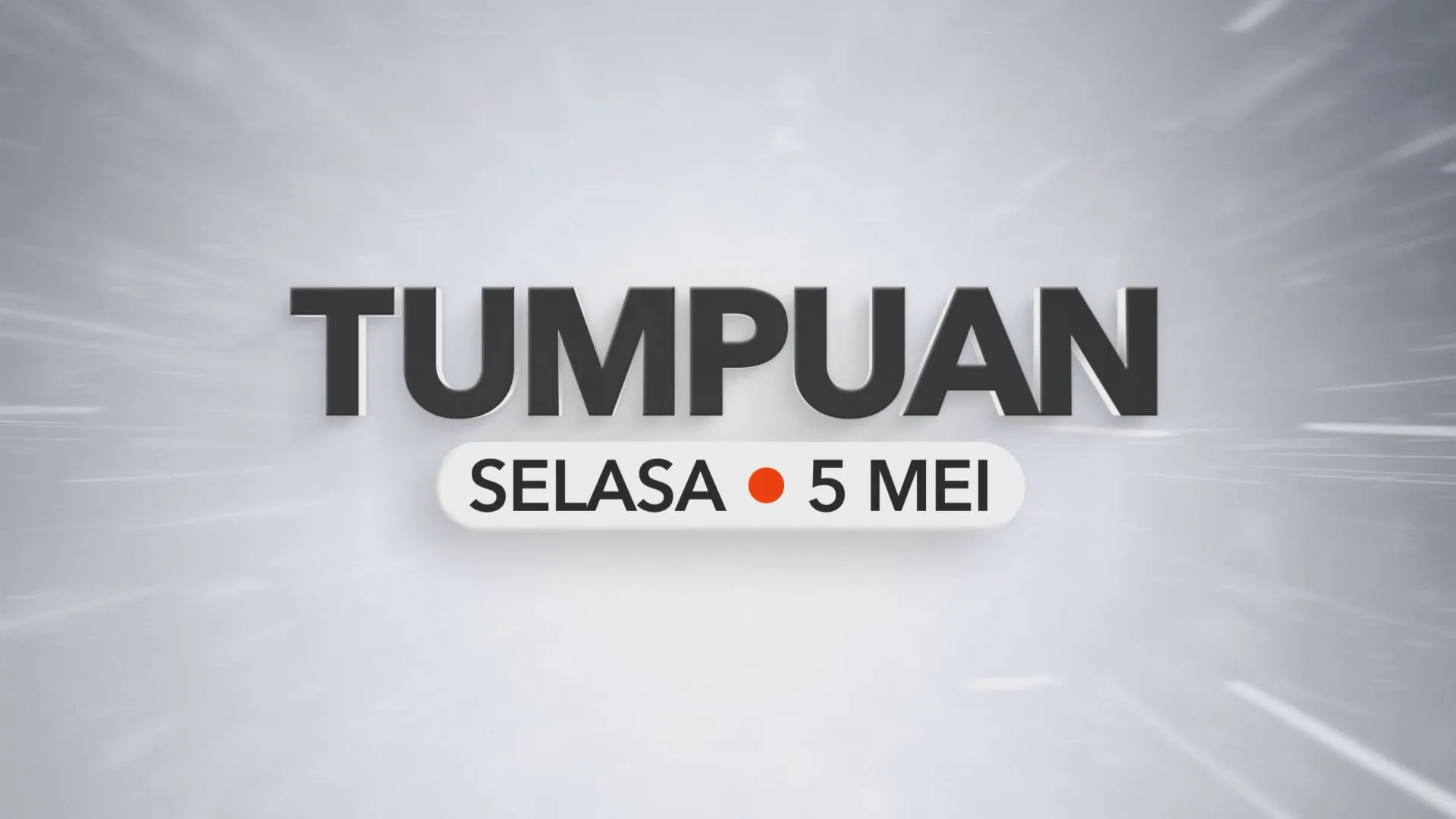 Tumpuan Selasa  –  5 Mei 2026