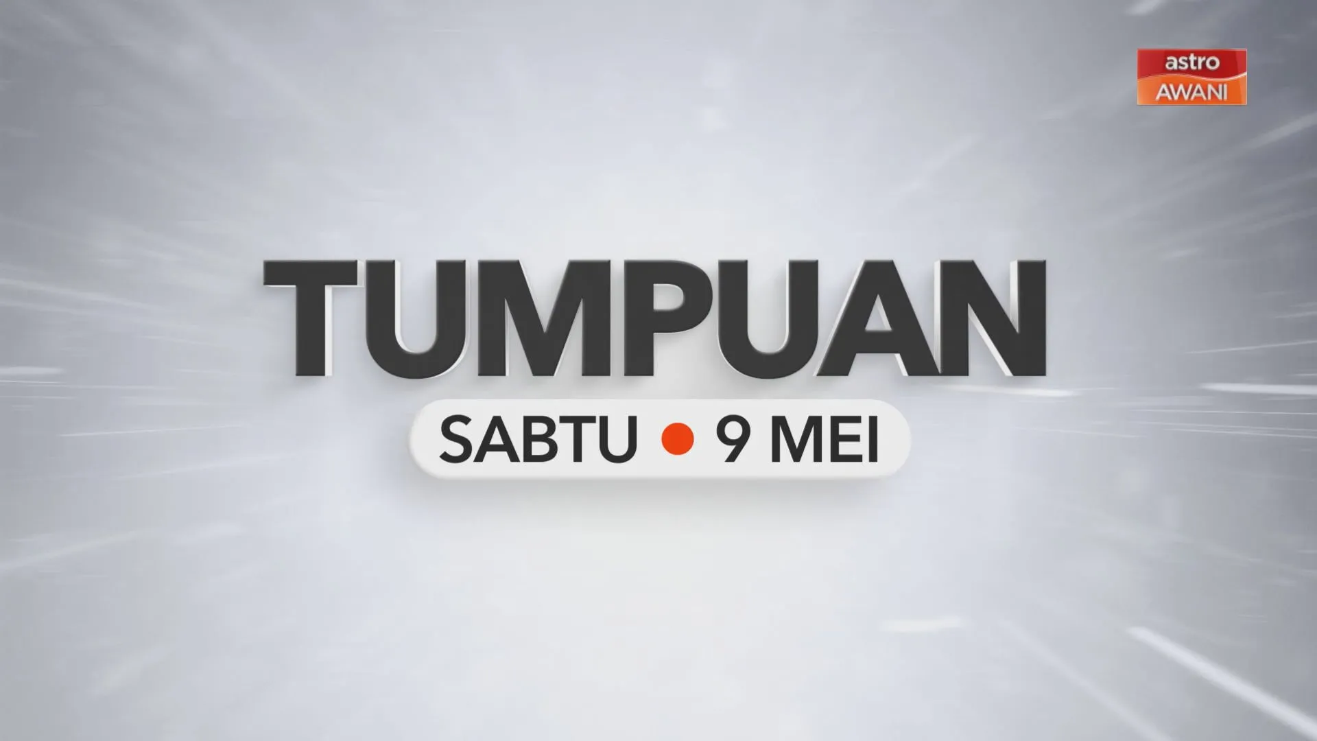 Tumpuan Sabtu–  9 Mei 2026