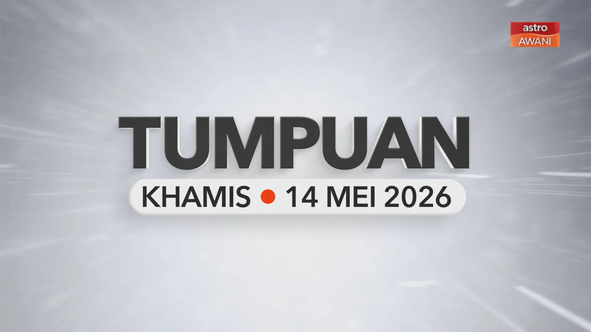 Tumpuan Khamis –  14 Mei 2026