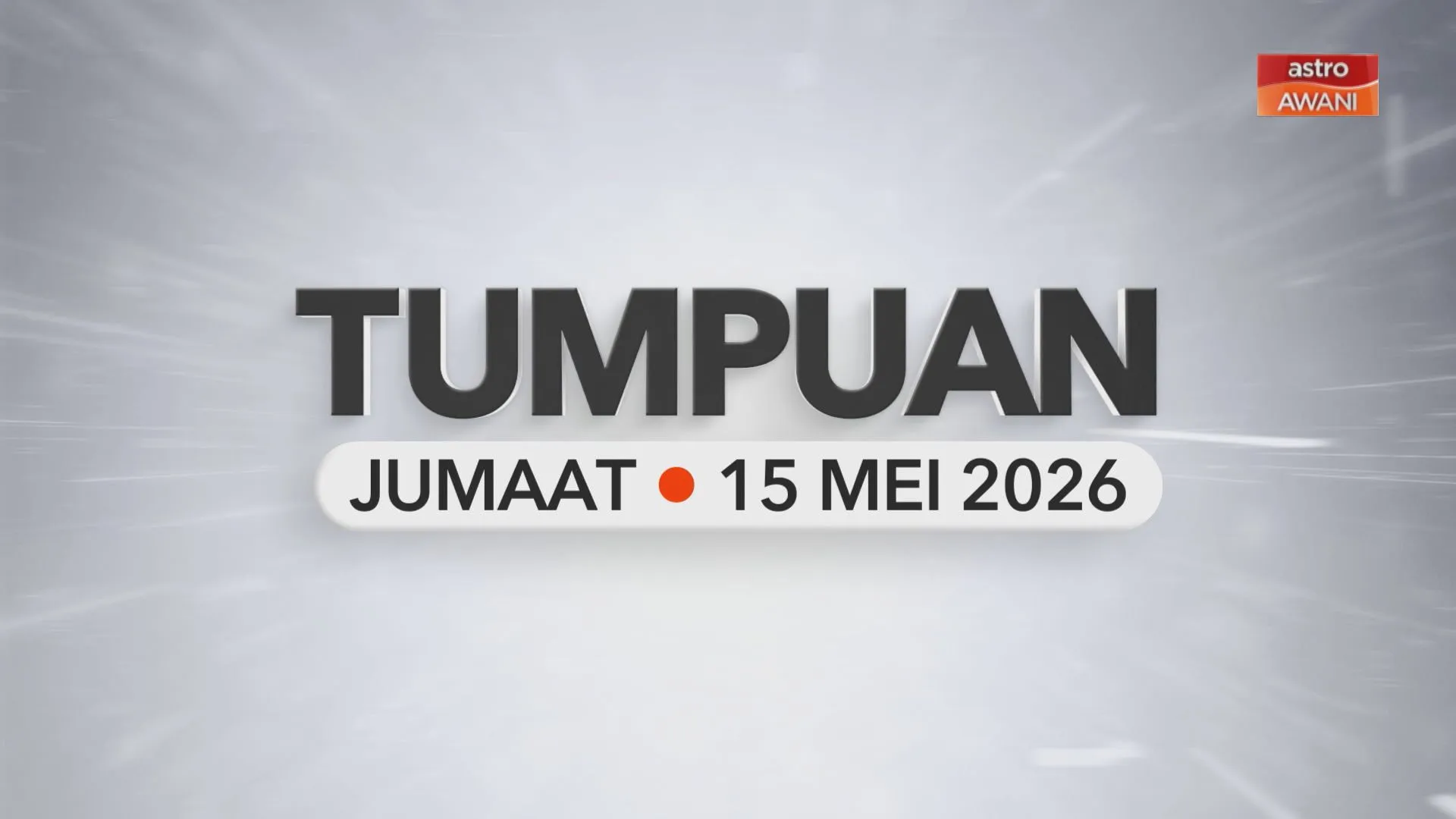Tumpuan Jumaat –  15 Mei 2026