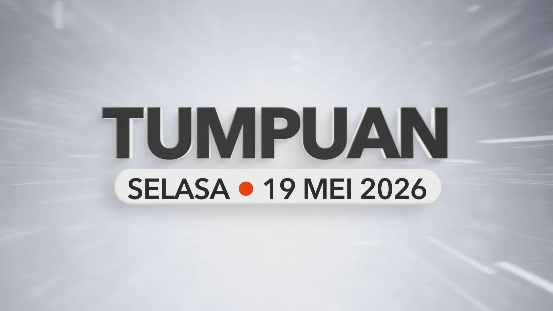 Tumpuan Selasa –  19 Mei 2026