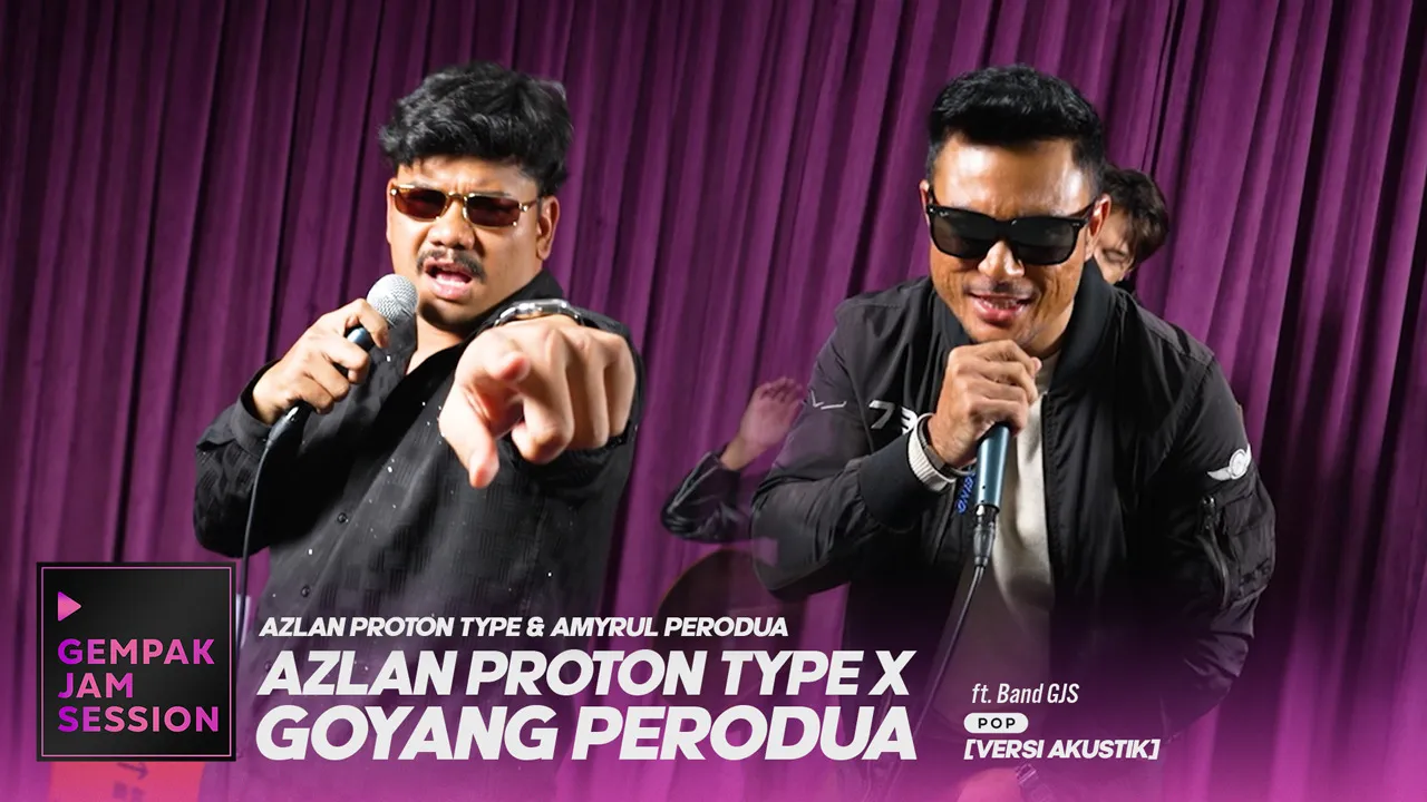 [Akustik] Azlan Proton Type x Goyang Perodua - Azlan Proton & Amyrul Perodua | Gempak Jam Session