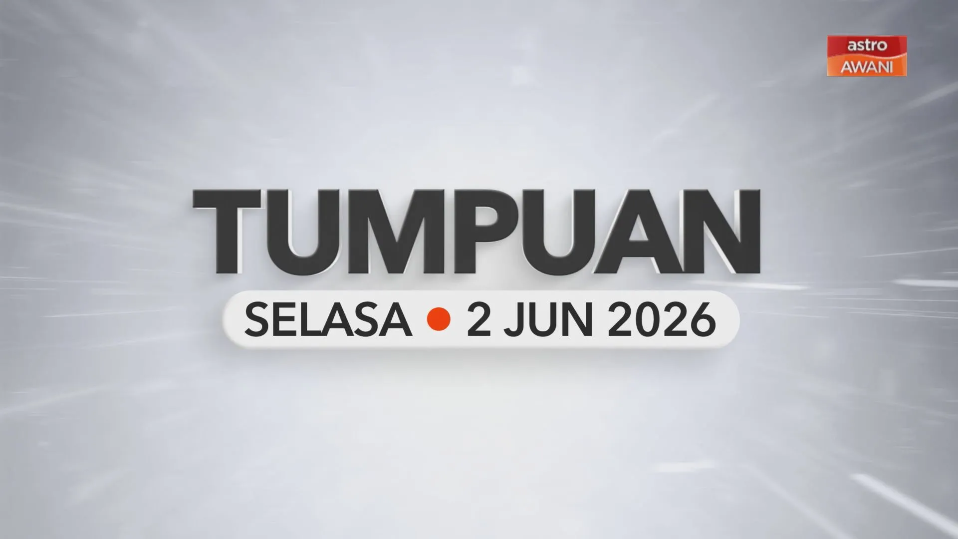 Tumpuan Selasa –  2 Jun 2026