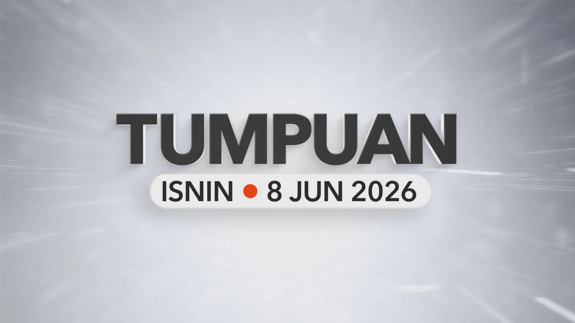 Tumpuan Ahad –  8 Jun 2026