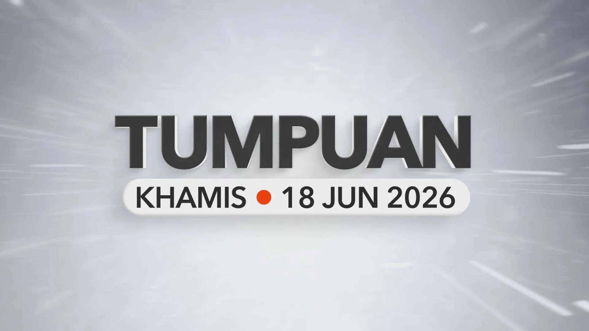 Tumpuan Khamis –  18 Jun 2026