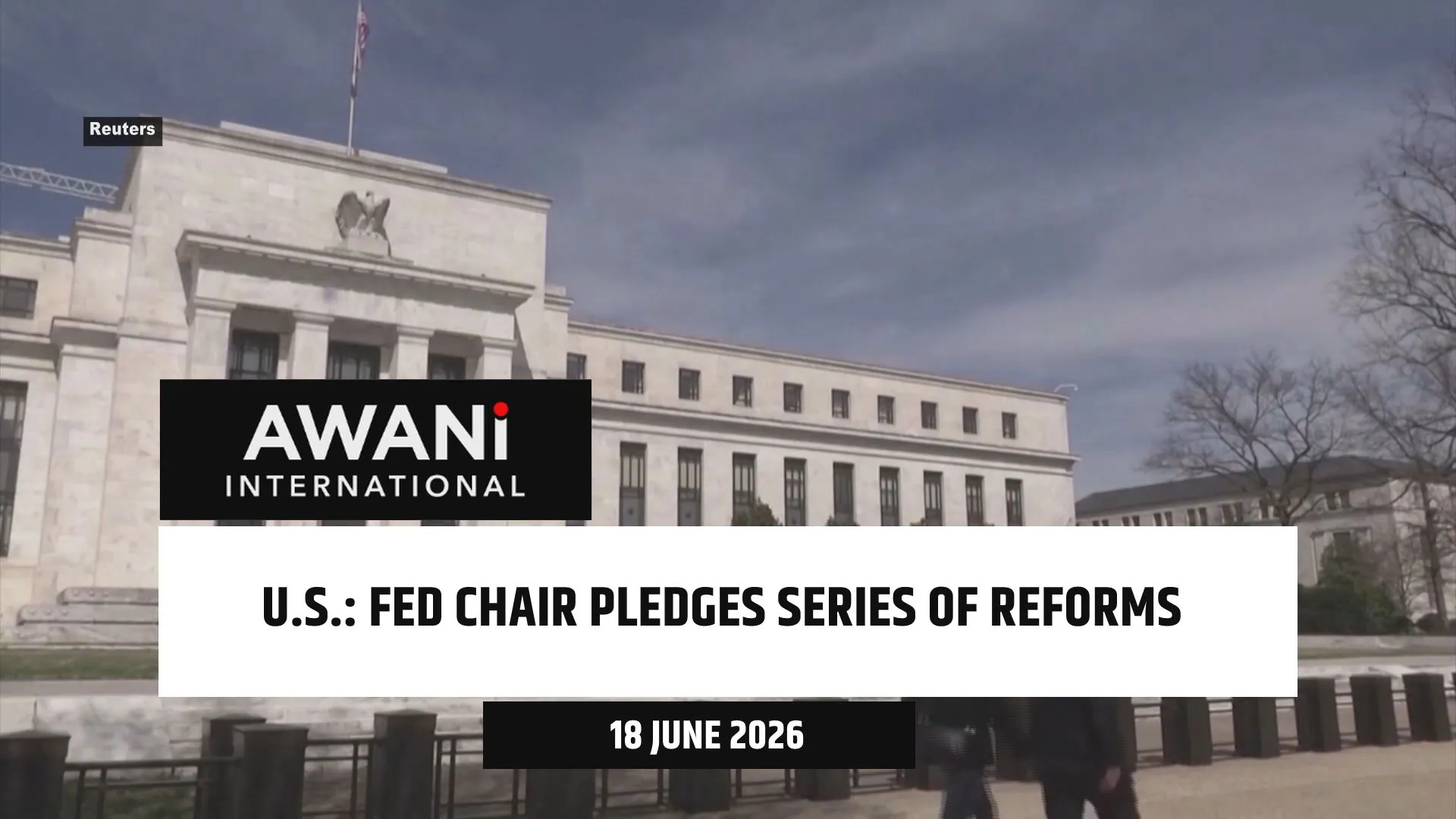 U.S. Fed Chair pledges series of reforms