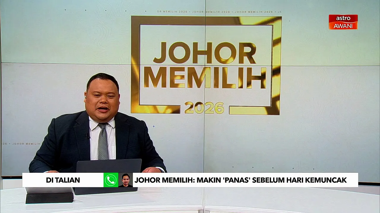 Johor Memilih: Makin 'panas' sebelum hari kemuncak