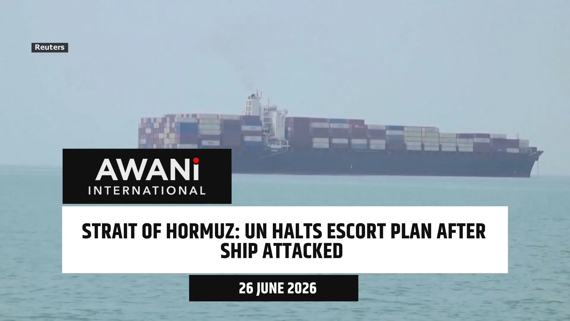 UN halts escort plan in Strait of Hormuz after ship attacked