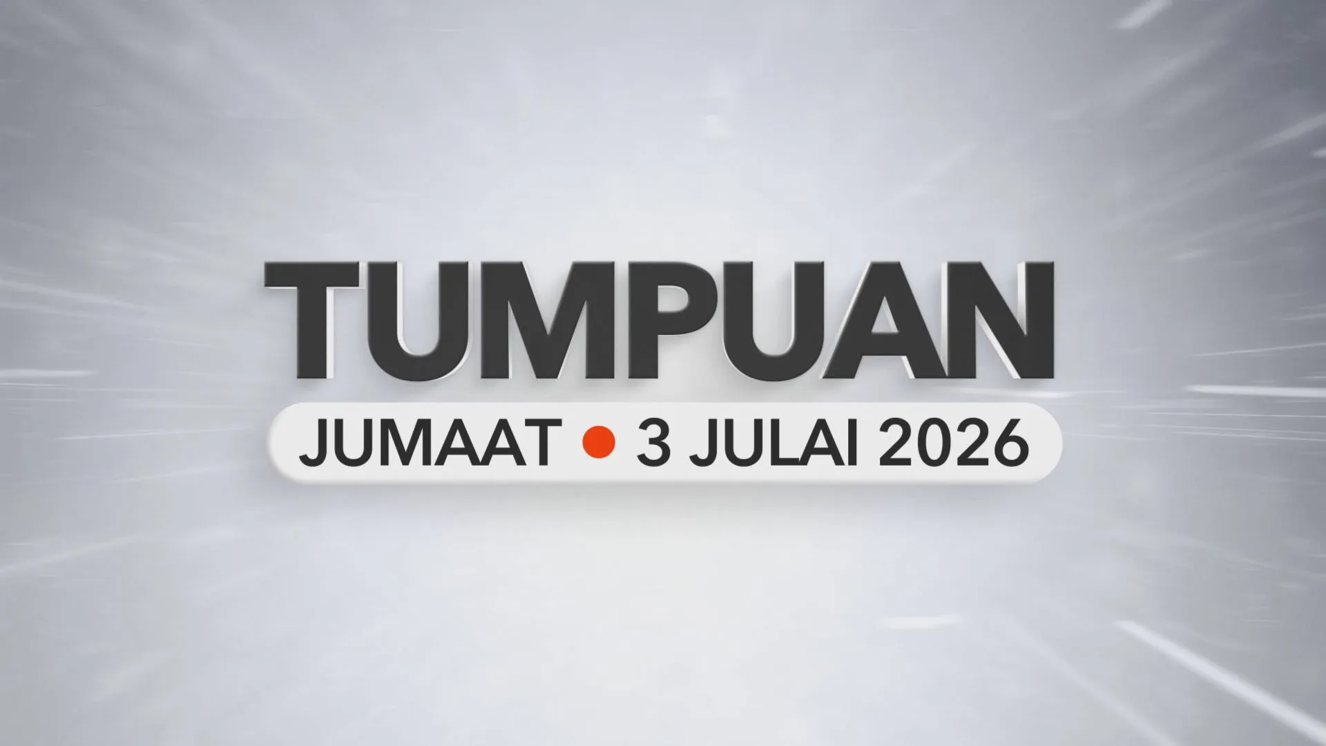 Tumpuan Jumaat – 3 Julai 2026