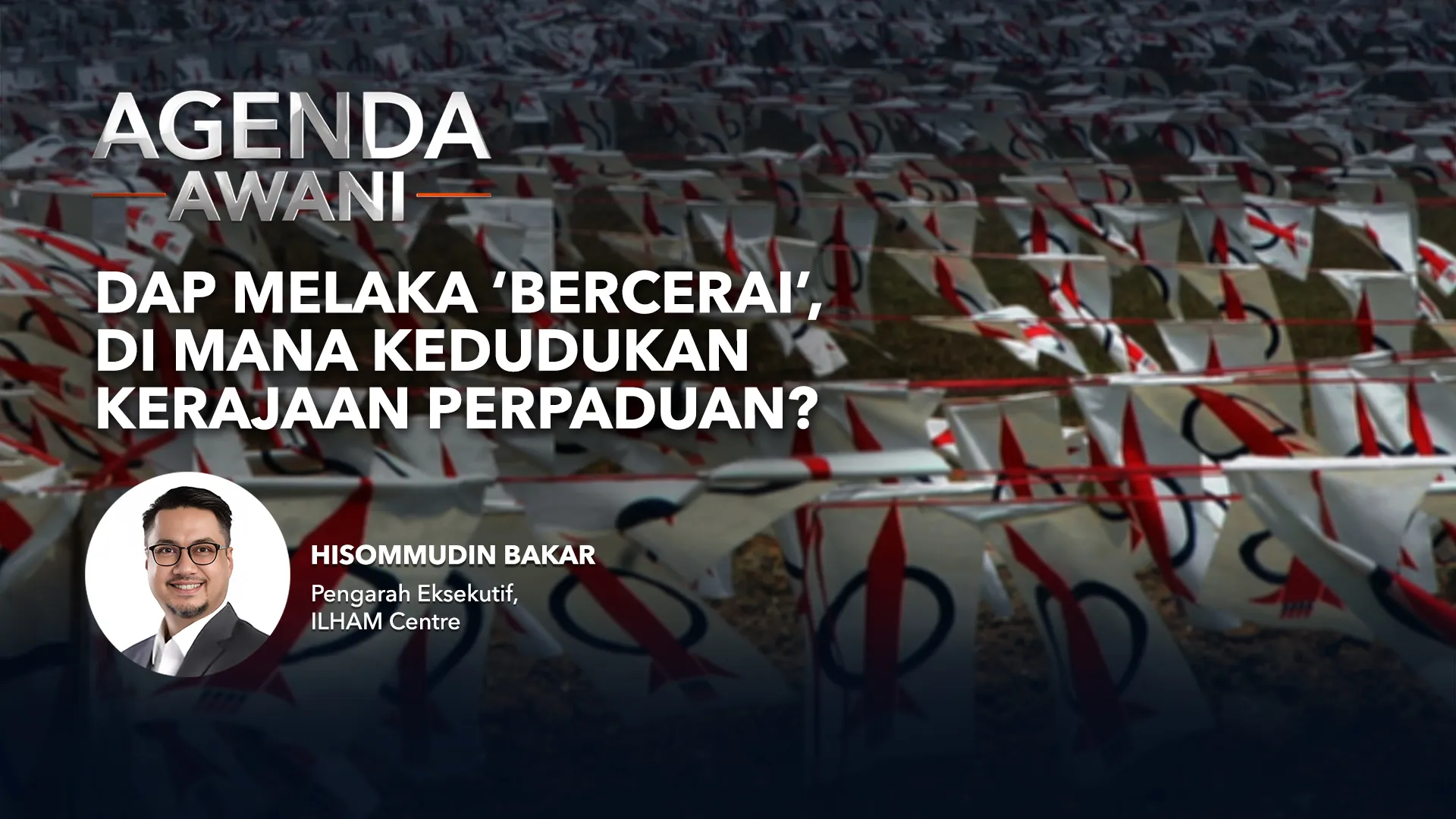Agenda AWANI: DAP Melaka ‘Bercerai’, Di Mana Kedudukan Kerajaan Perpaduan?
