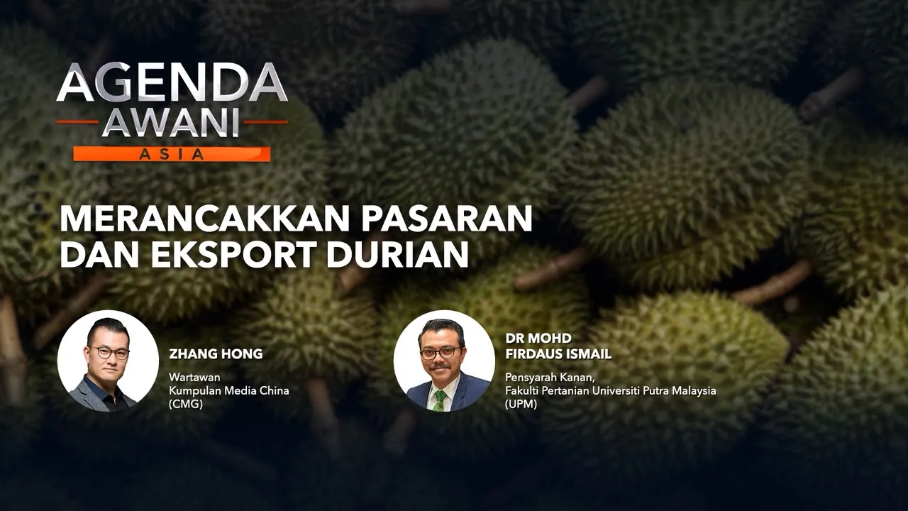 Agenda AWANI Asia: Merancakkan pasaran dan eksport durian