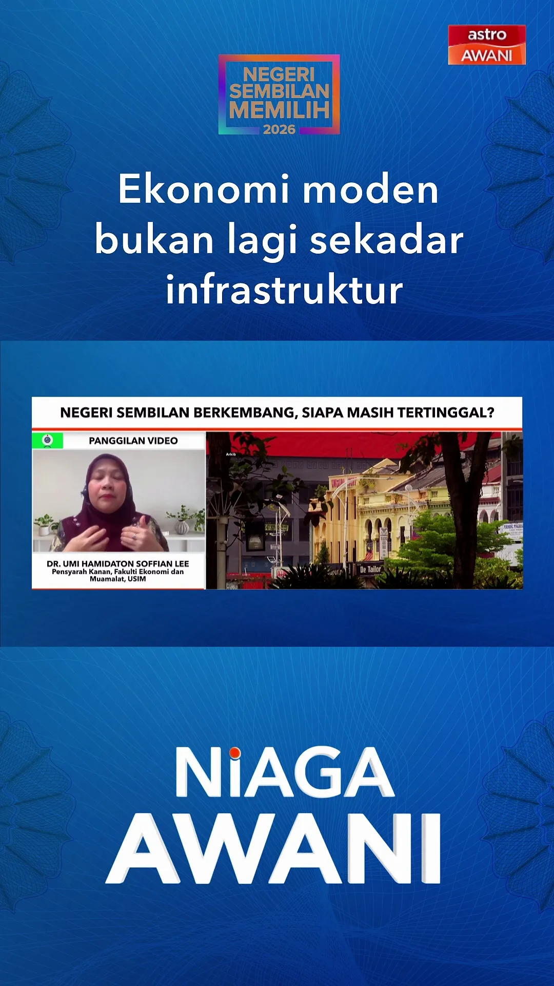 N. Sembilan Memilih: Ekonomi moden bukan lagi sekadar infrastruktur