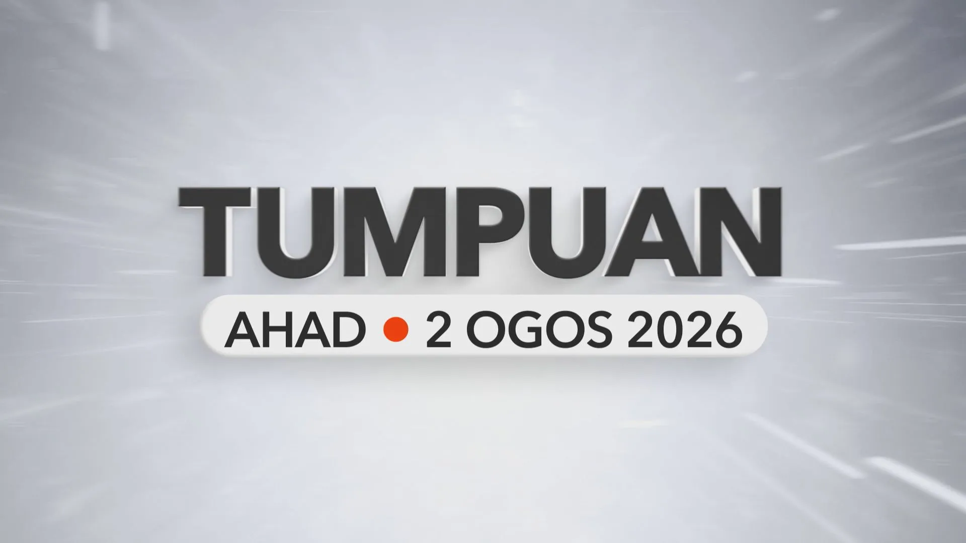 Tumpuan Ahad – 2 Ogos 2026