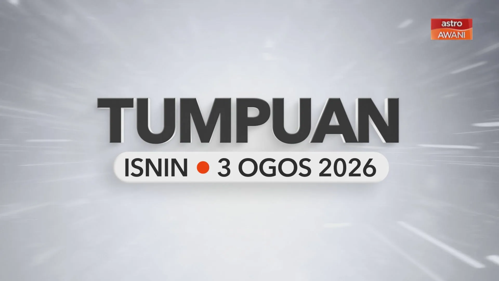 Tumpuan Isnin – 3 Ogos 2026