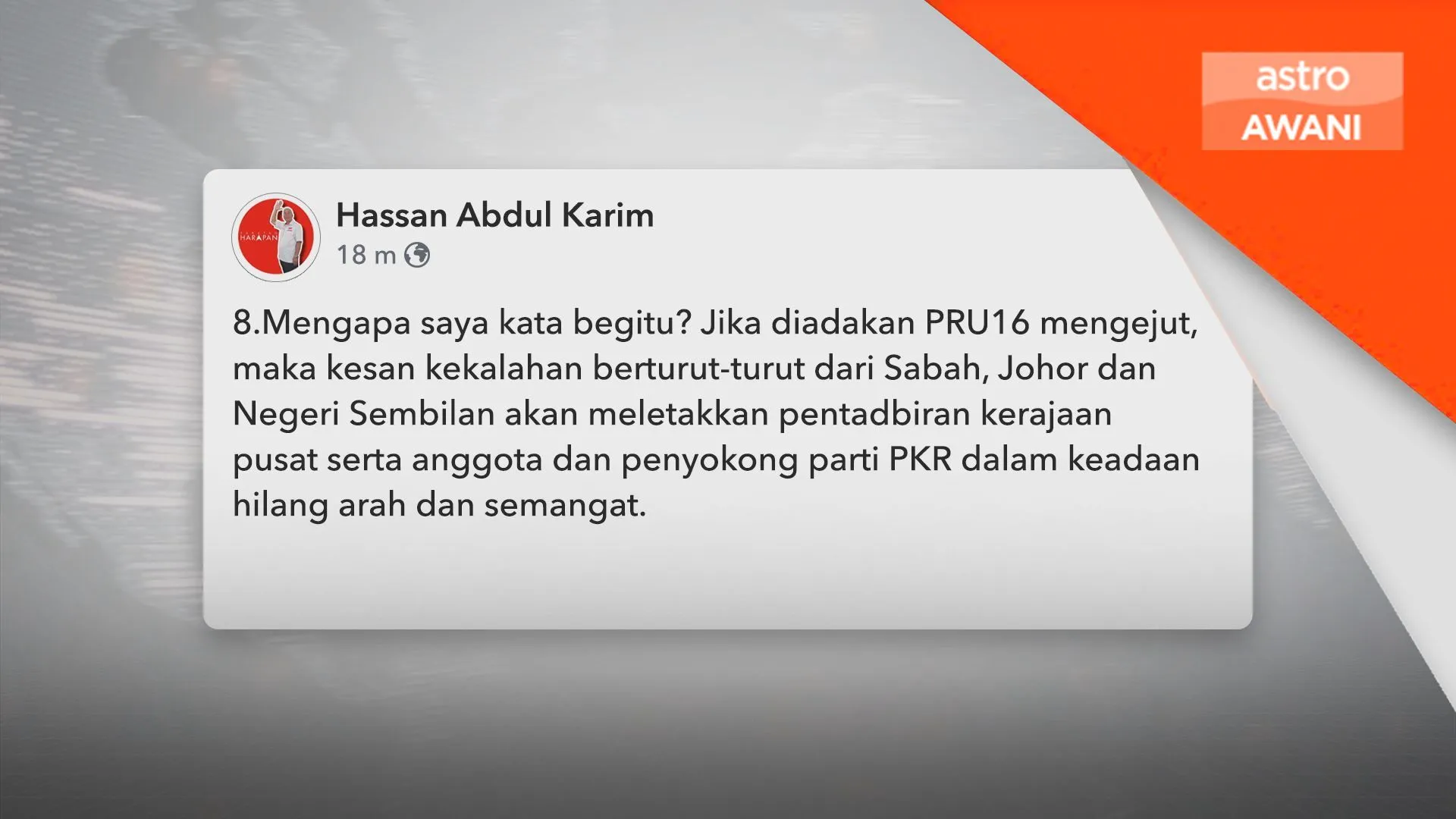 Belum sesuai PRU16, PKR perlu pulih sokongan rakyat - Hassan