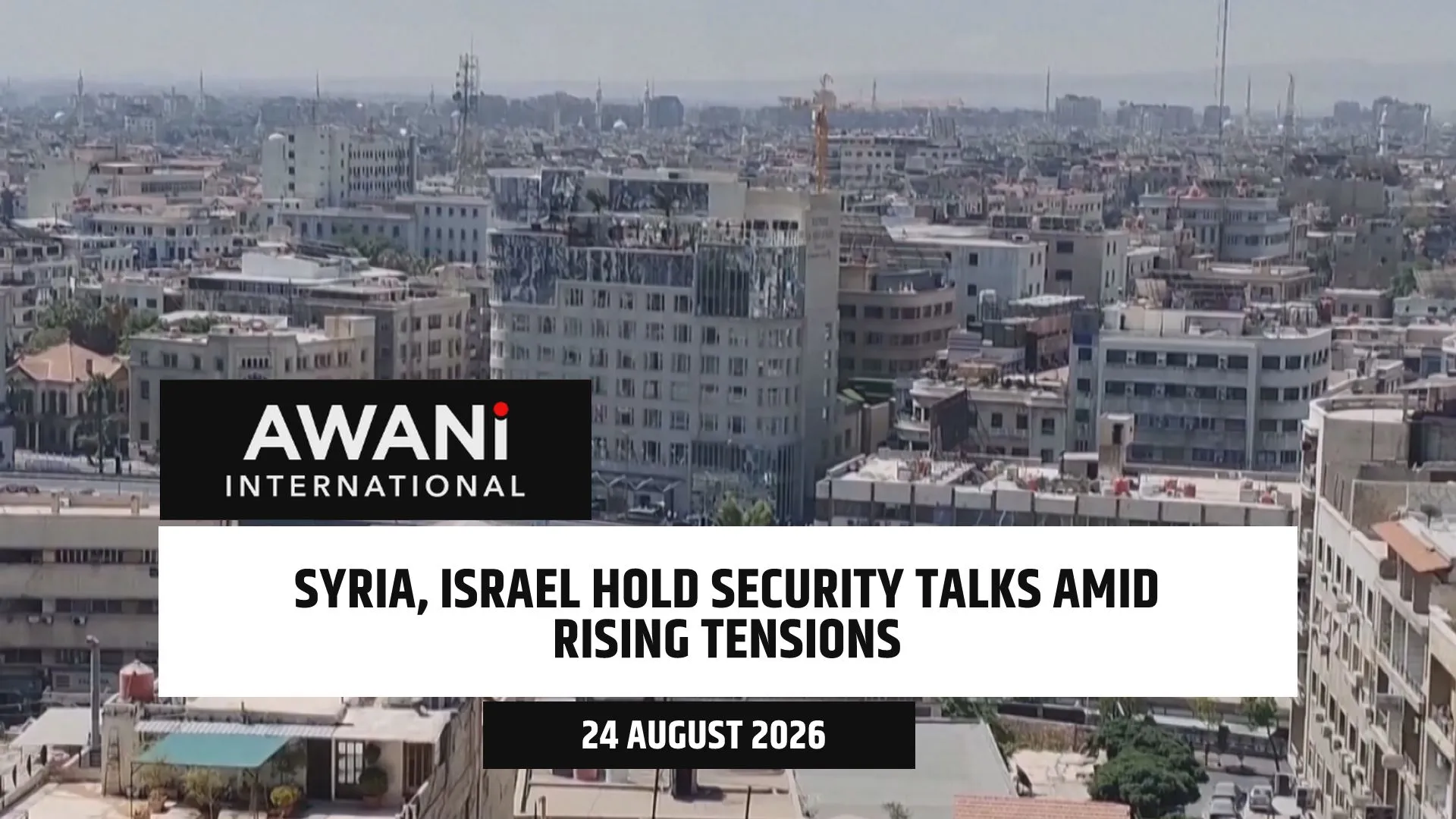 Syria, Israel hold security talks amid rising tensions
