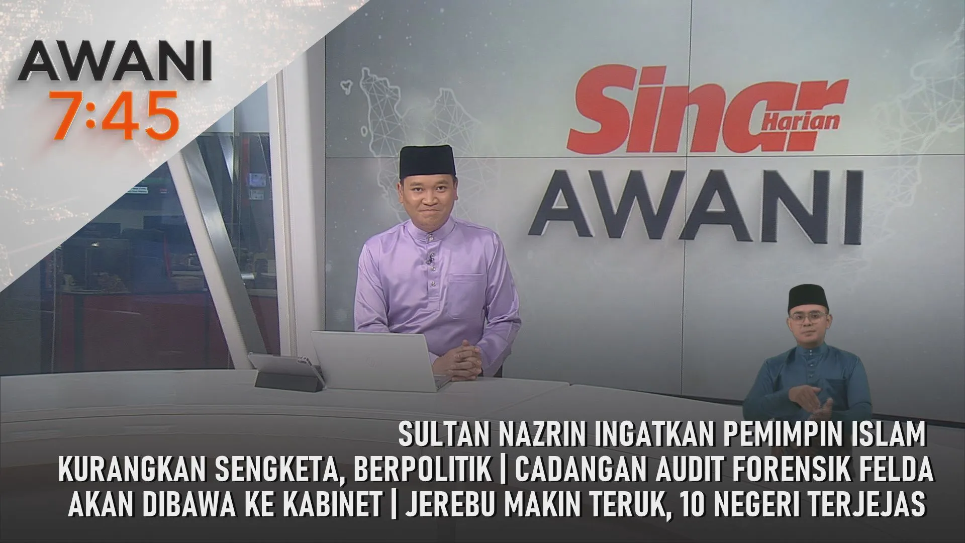 AWANI 7:45 [24/8/2026] – Sultan Nazrin ingatkan pemimpin Islam kurangkan sengketa, berpolitik | Cadangan audit forensik Felda akan dibawa ke Kabinet | Jerebu makin teruk, 10 negeri terjejas